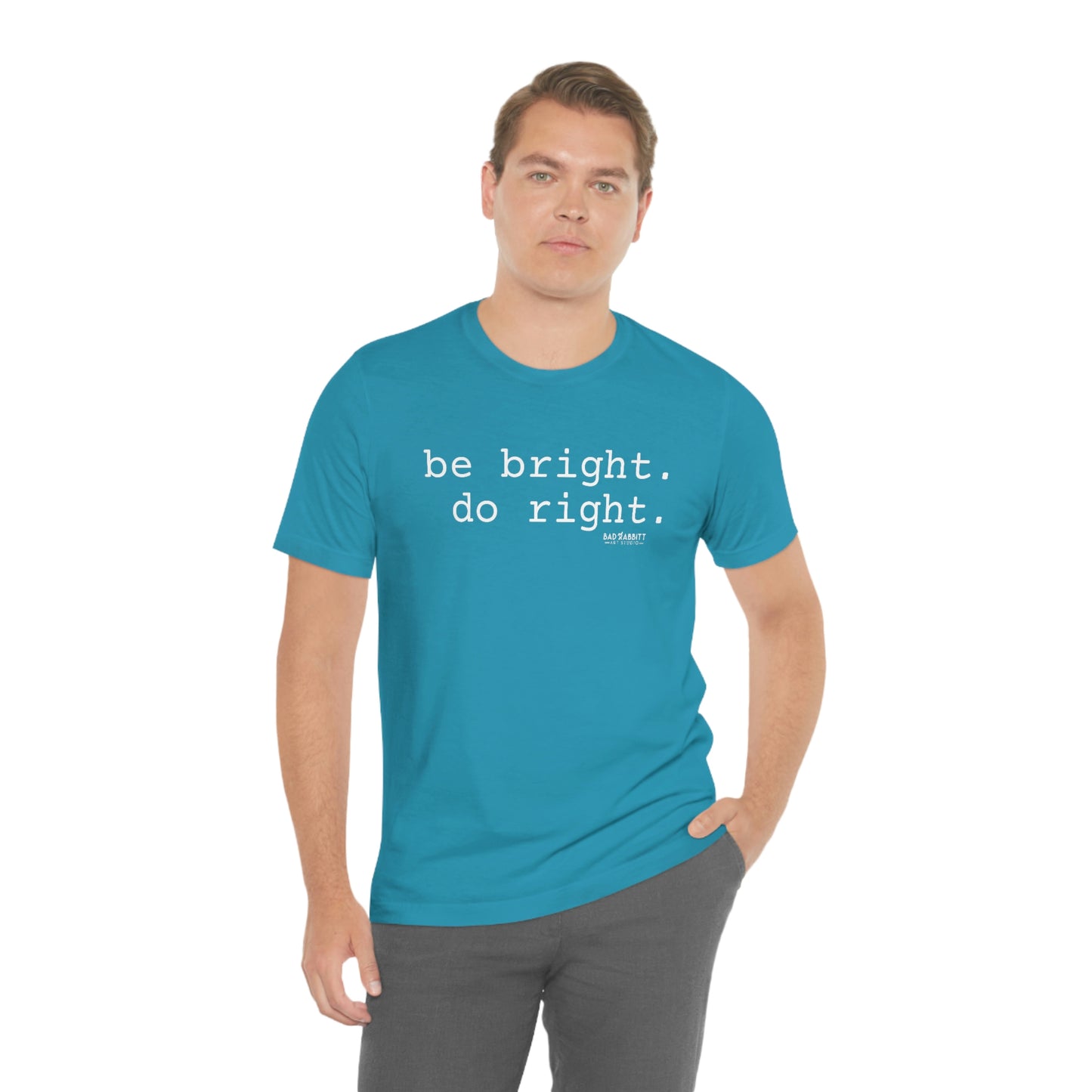 Be Bright Do Right Basic Unisex Jersey Short Sleeve Tee