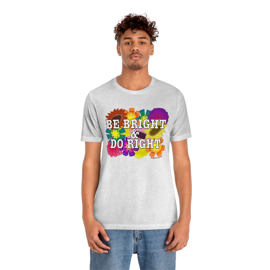 BE BRIGHT DO RIGHT Unisex Jersey Short Sleeve Tee
