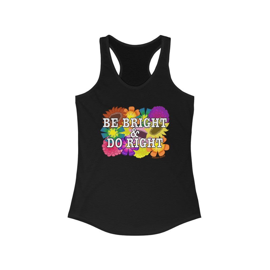 BE BRIGHT DO RIGHT Women's Racerback Tank