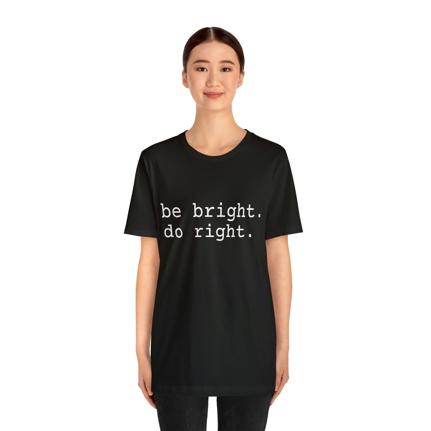 be bright do right with Bad Rabbitt Art Studio logo on back - Unisex Jersey Short Sleeve Tee