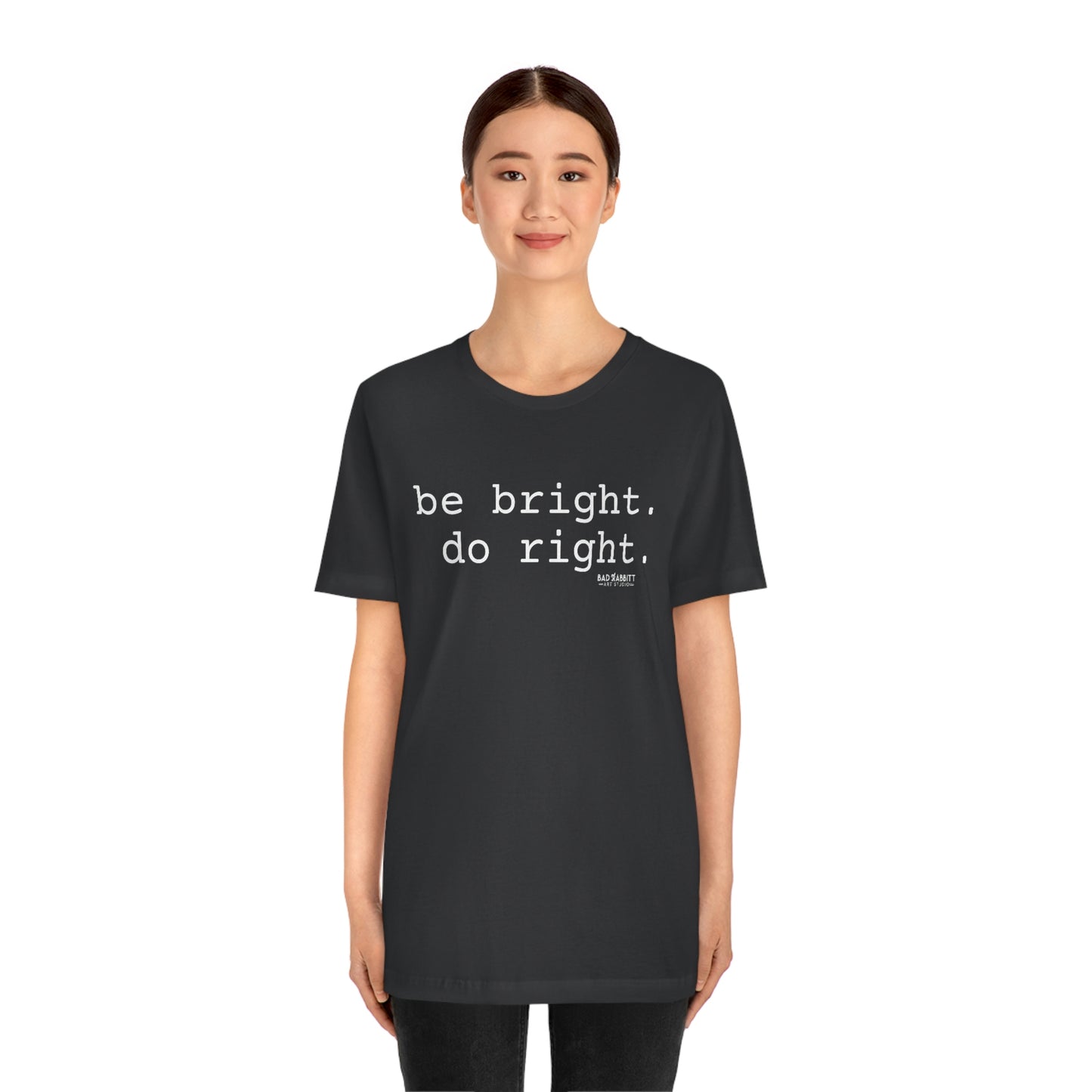 Be Bright Do Right Basic Unisex Jersey Short Sleeve Tee