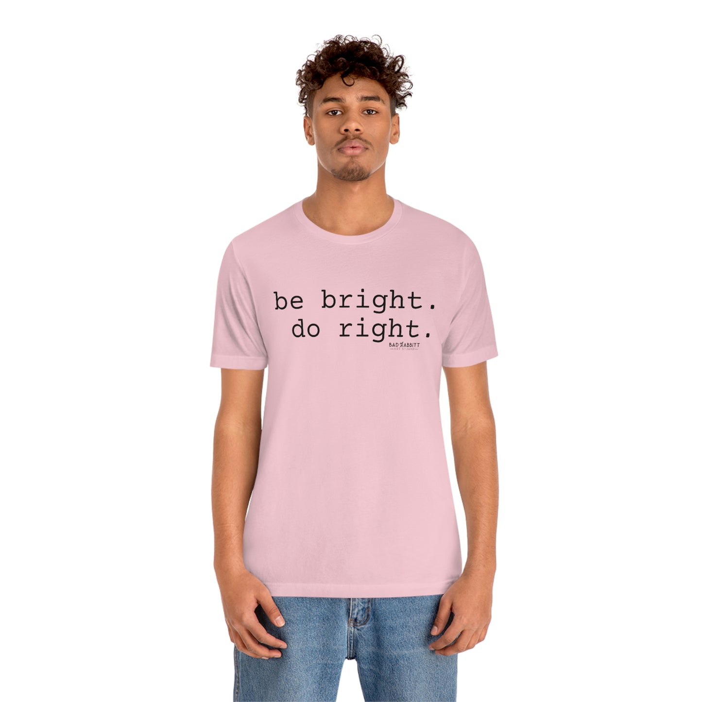 Be Bright Do Right Basic Unisex Jersey Short Sleeve Tee