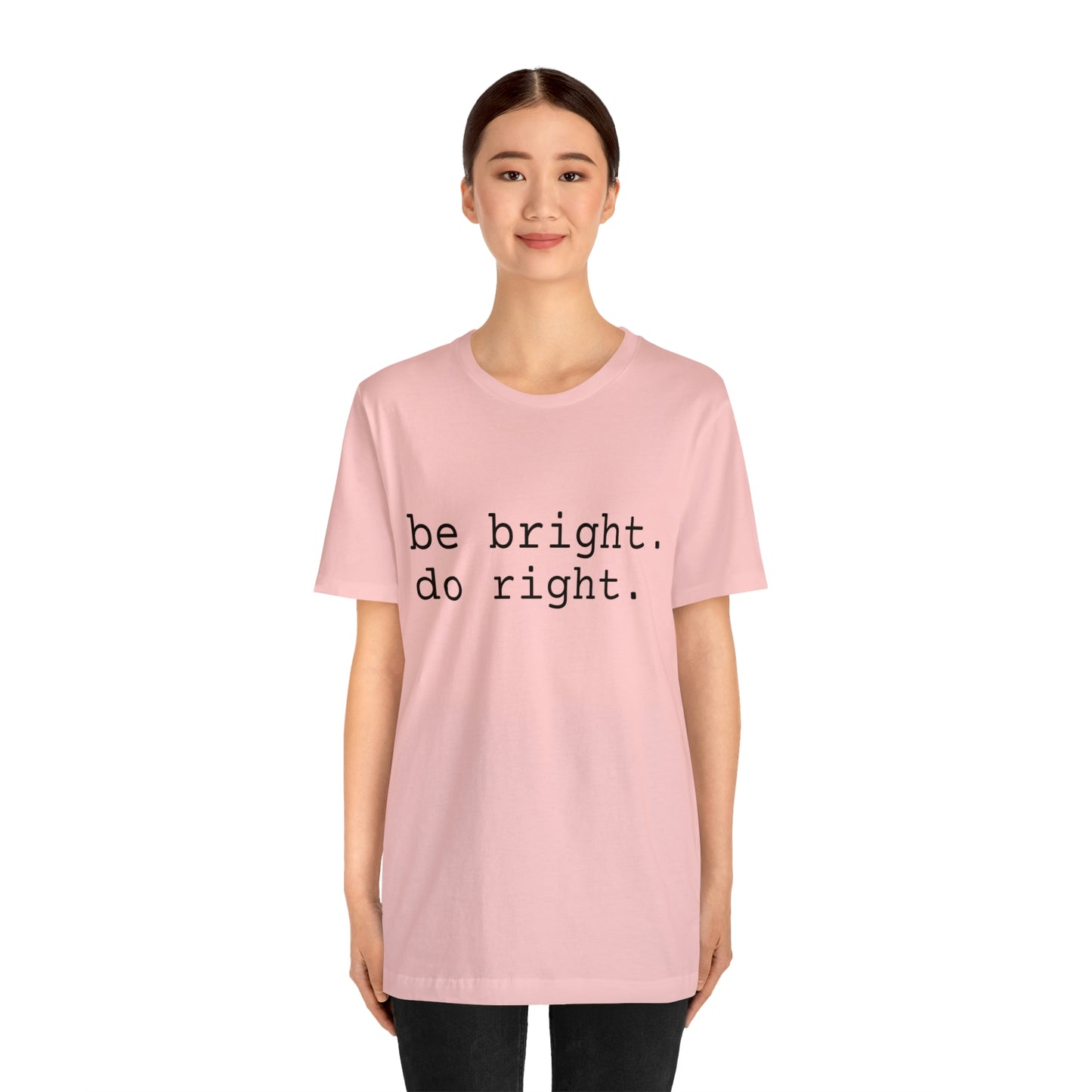 be bright do right with Bad Rabbitt Art Studio logo on back - Unisex Jersey Short Sleeve Tee