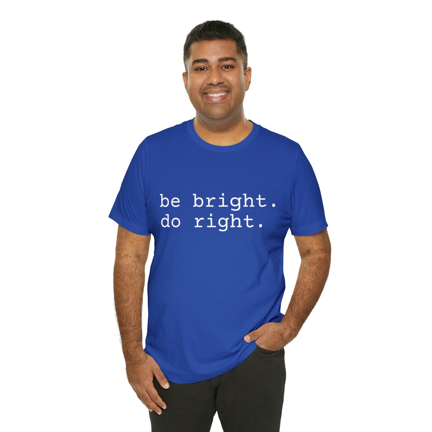 be bright do right with Bad Rabbitt Art Studio logo on back - Unisex Jersey Short Sleeve Tee