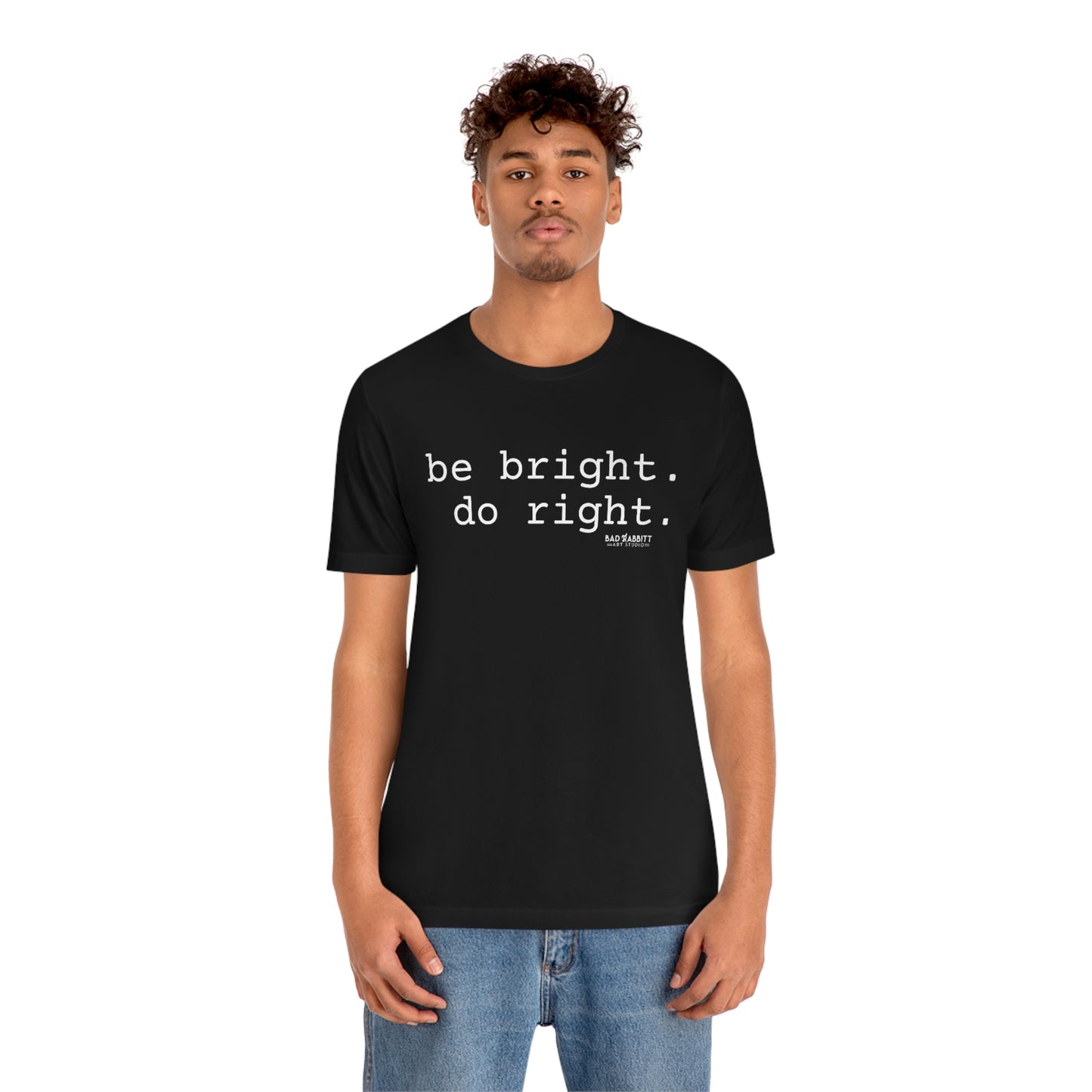Be Bright Do Right Basic Unisex Jersey Short Sleeve Tee