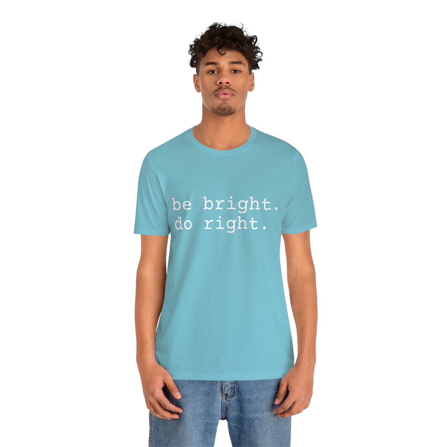 be bright do right with Bad Rabbitt Art Studio logo on back - Unisex Jersey Short Sleeve Tee