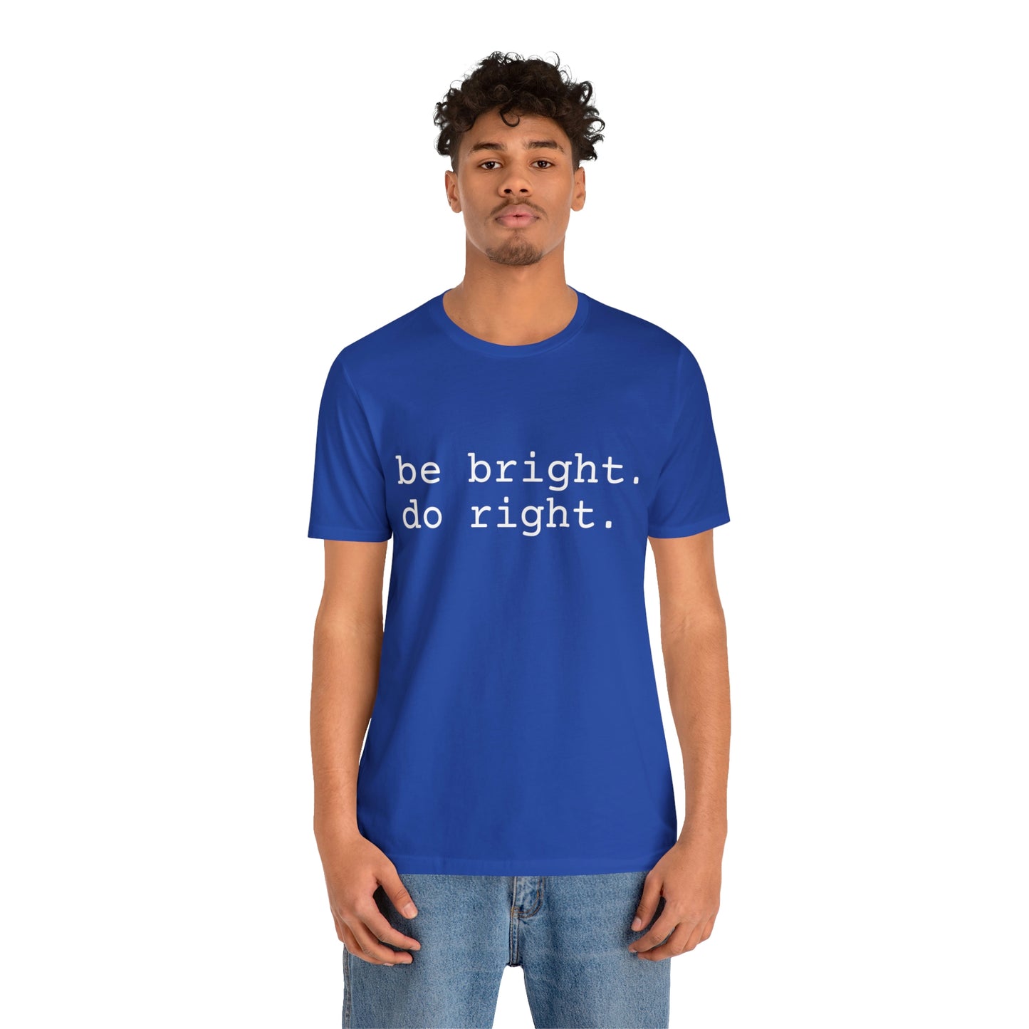 be bright do right with Bad Rabbitt Art Studio logo on back - Unisex Jersey Short Sleeve Tee