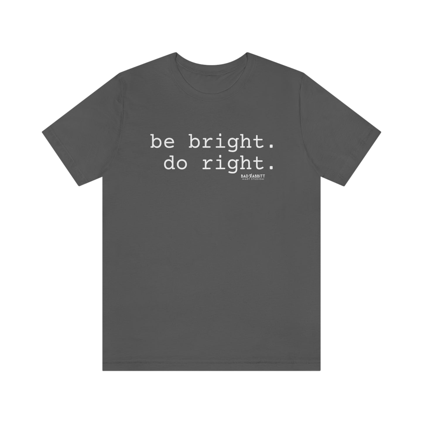 Be Bright Do Right Basic Unisex Jersey Short Sleeve Tee