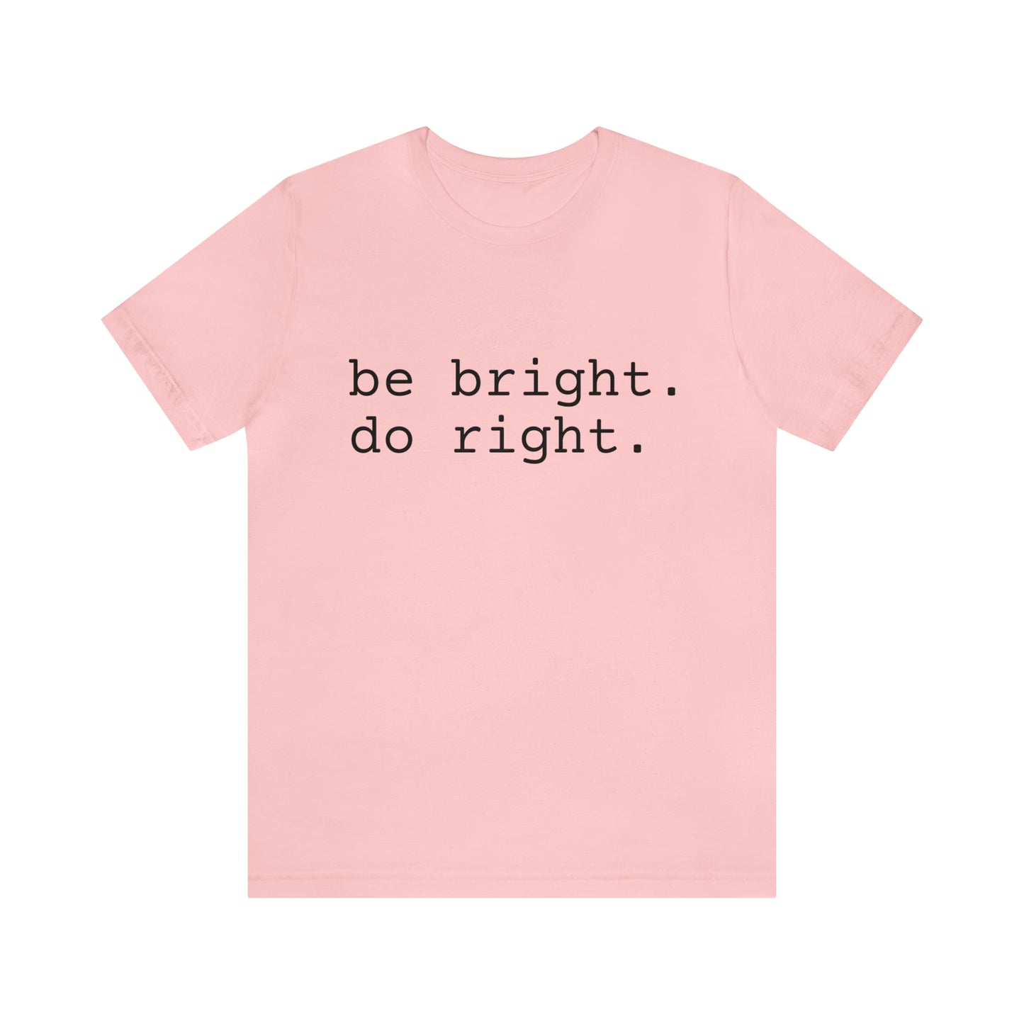 be bright do right with Bad Rabbitt Art Studio logo on back - Unisex Jersey Short Sleeve Tee