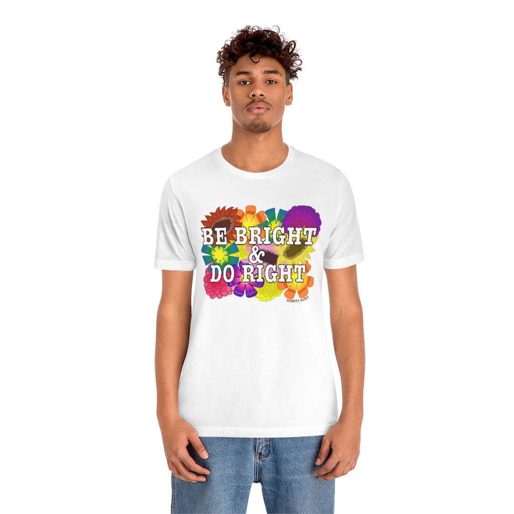 BE BRIGHT DO RIGHT Unisex Jersey Short Sleeve Tee