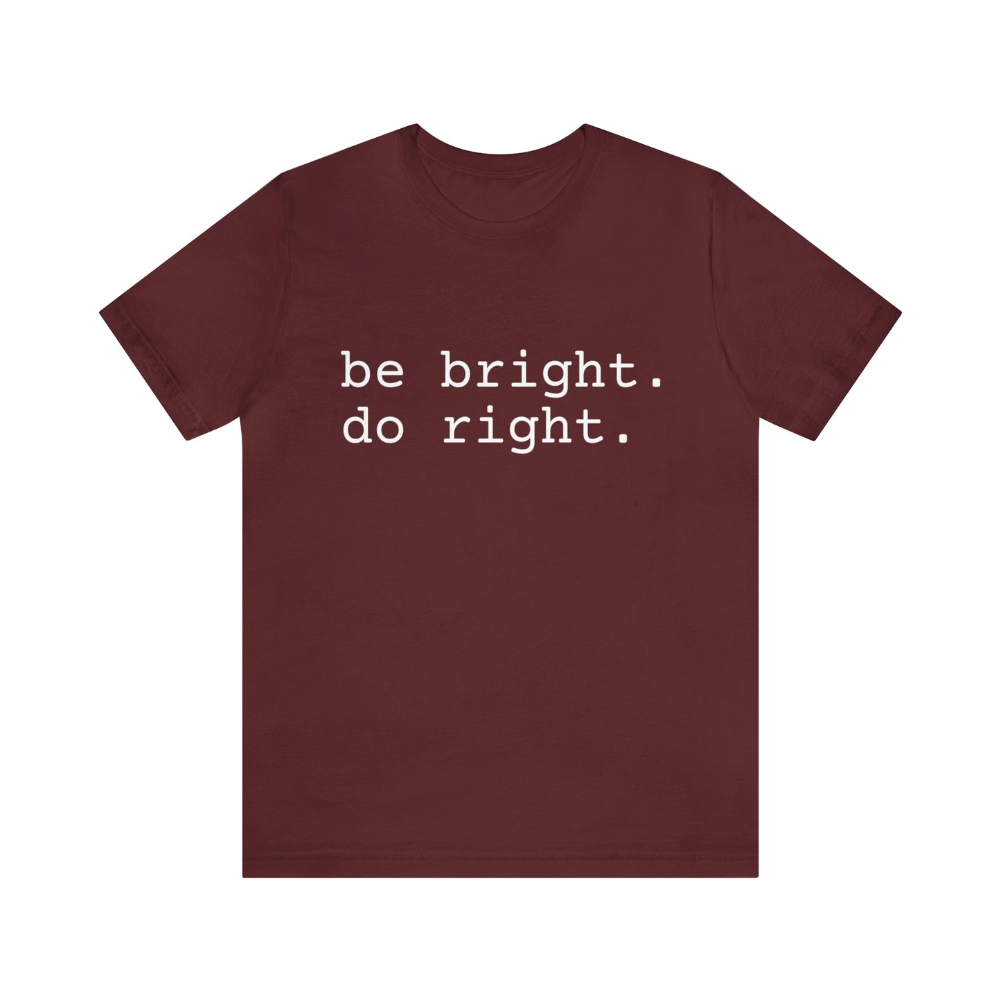 be bright do right with Bad Rabbitt Art Studio logo on back - Unisex Jersey Short Sleeve Tee