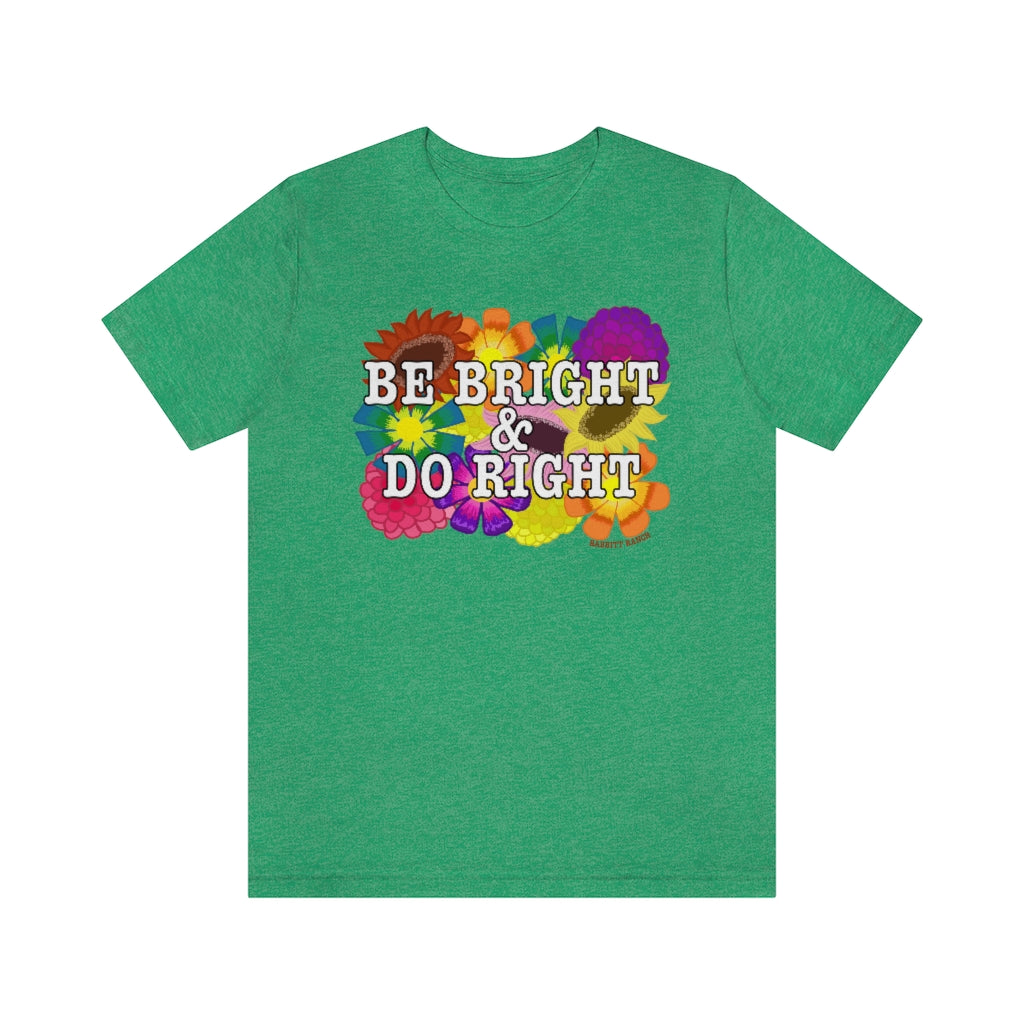 BE BRIGHT DO RIGHT Unisex Jersey Short Sleeve Tee