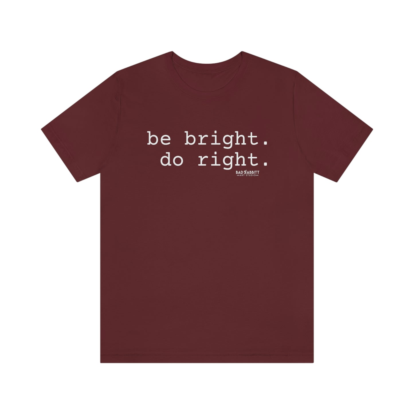 Be Bright Do Right Basic Unisex Jersey Short Sleeve Tee