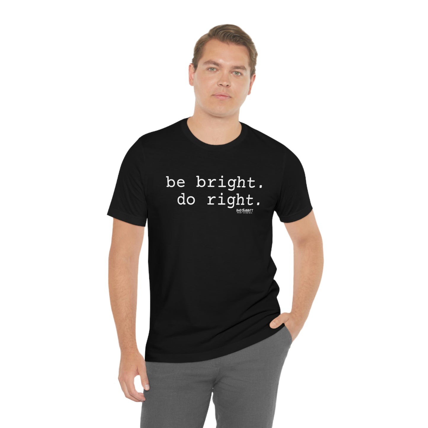 Be Bright Do Right Basic Unisex Jersey Short Sleeve Tee