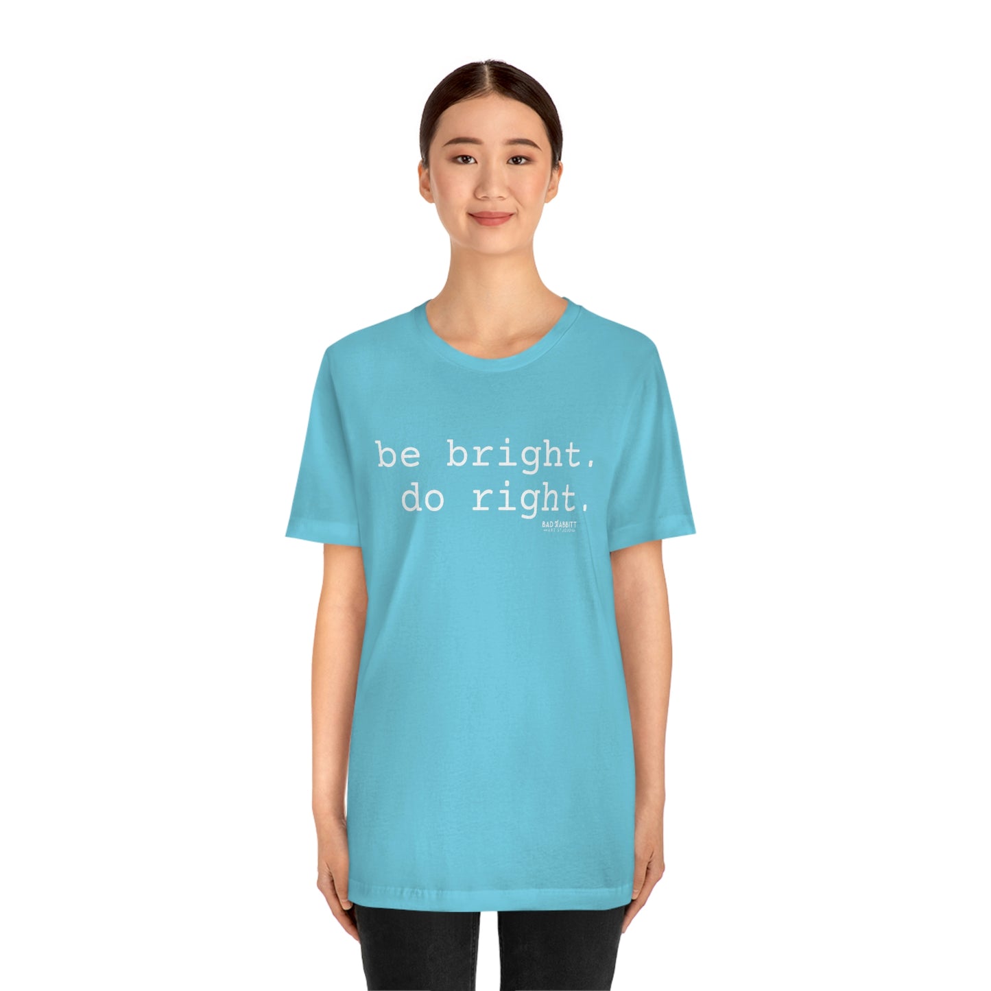 Be Bright Do Right Basic Unisex Jersey Short Sleeve Tee