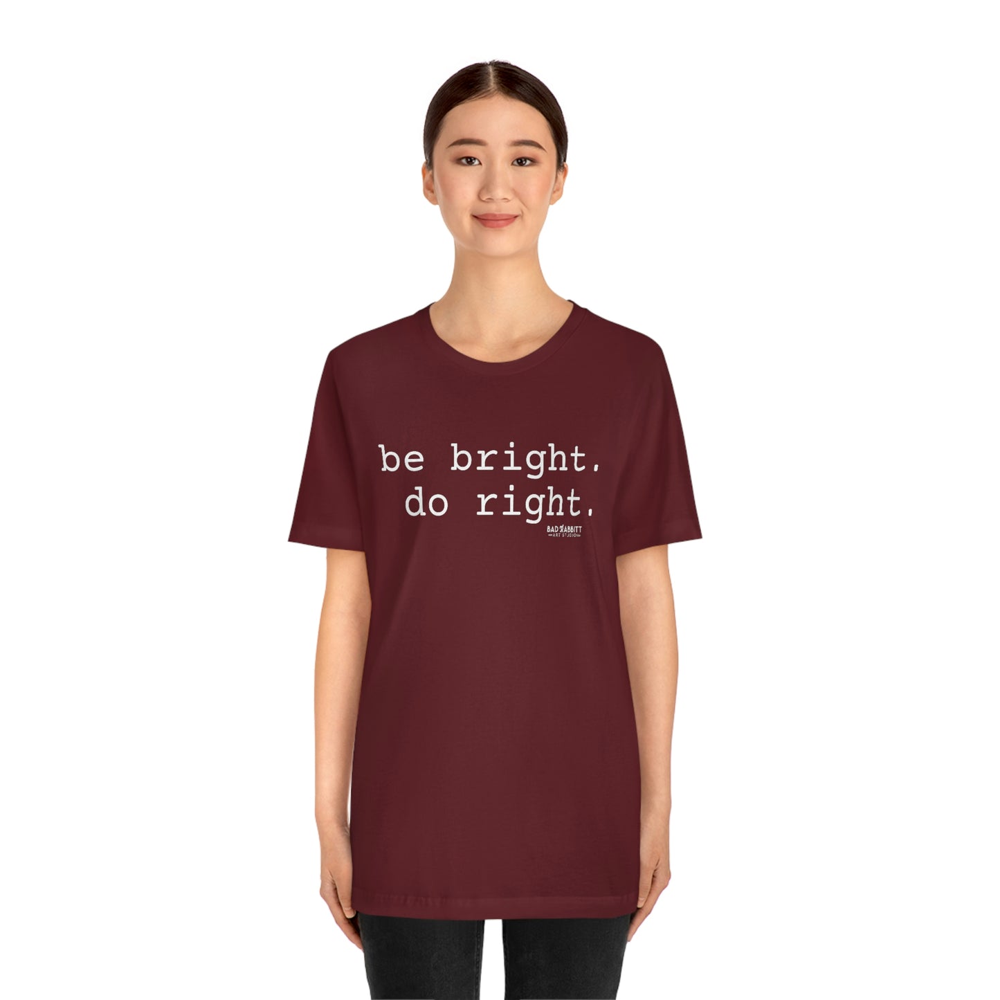 Be Bright Do Right Basic Unisex Jersey Short Sleeve Tee