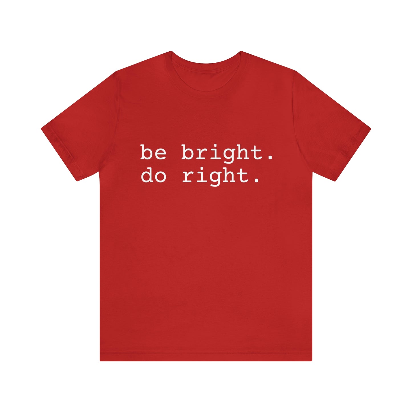 be bright do right with Bad Rabbitt Art Studio logo on back - Unisex Jersey Short Sleeve Tee