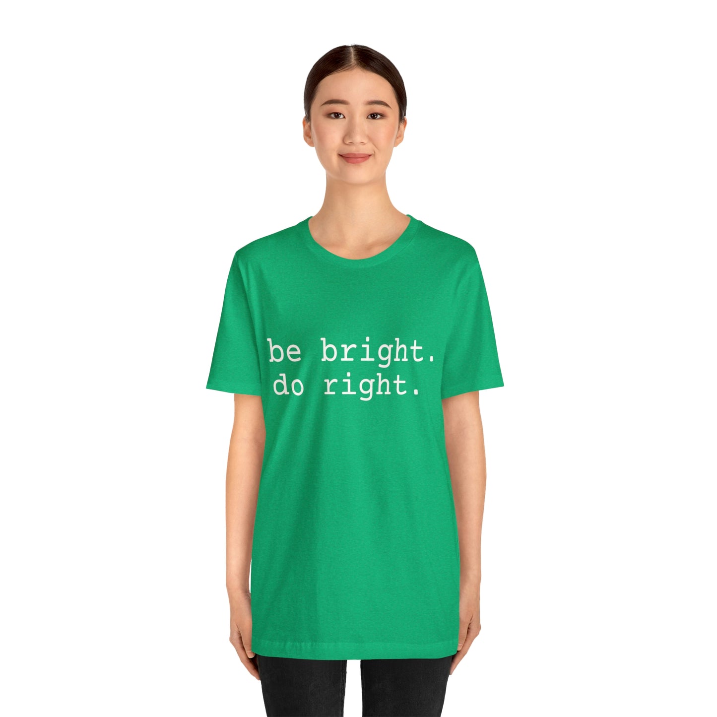 be bright do right with Bad Rabbitt Art Studio logo on back - Unisex Jersey Short Sleeve Tee