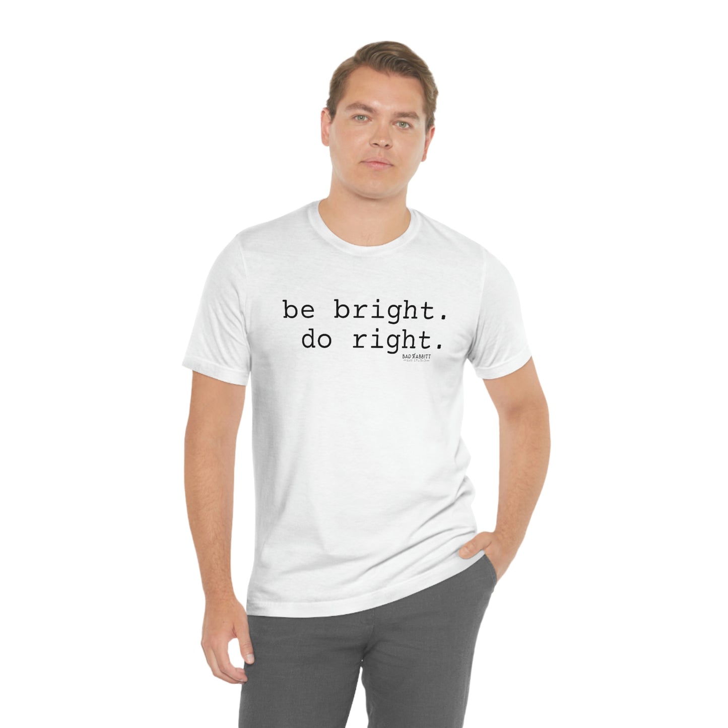 Be Bright Do Right Basic Unisex Jersey Short Sleeve Tee