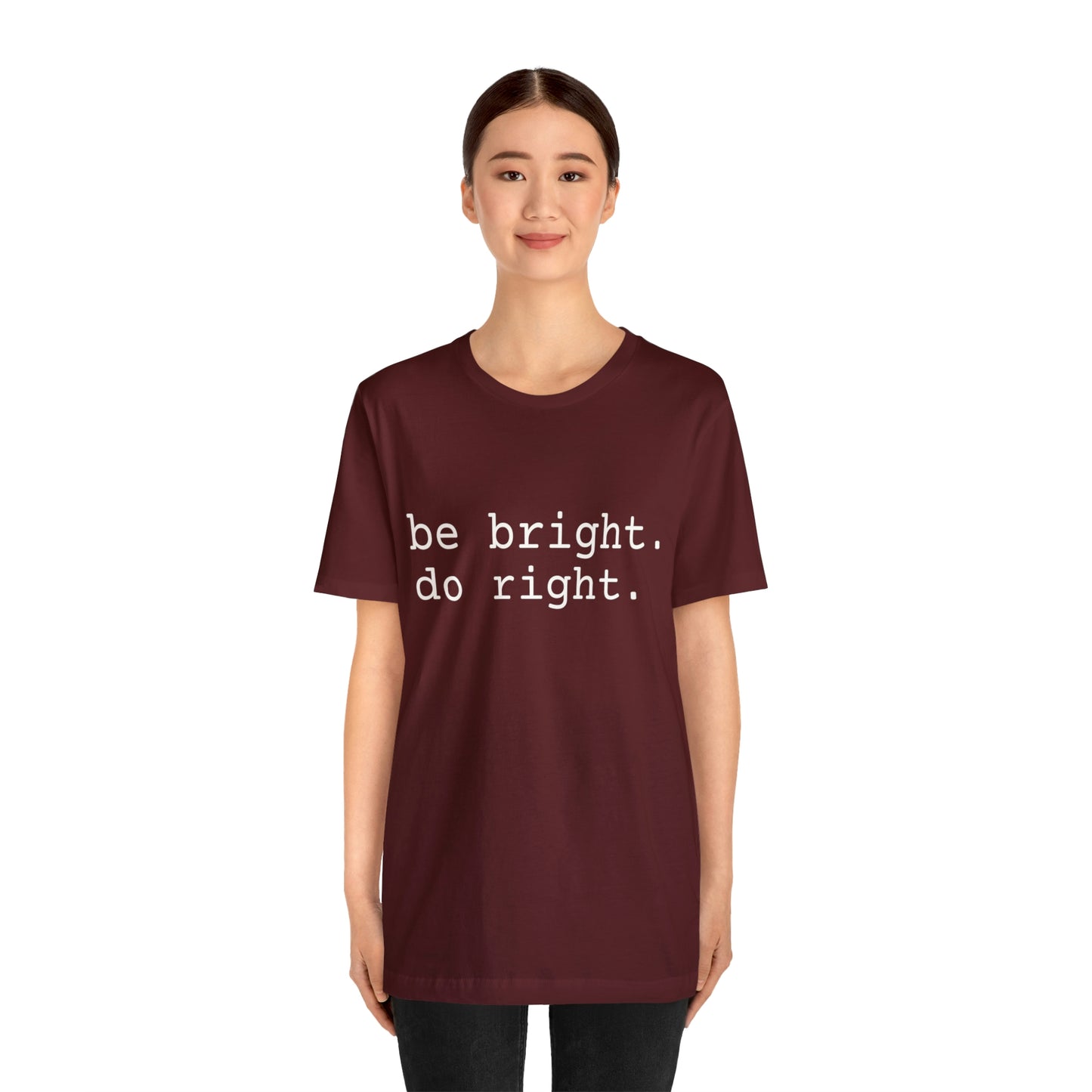 be bright do right with Bad Rabbitt Art Studio logo on back - Unisex Jersey Short Sleeve Tee