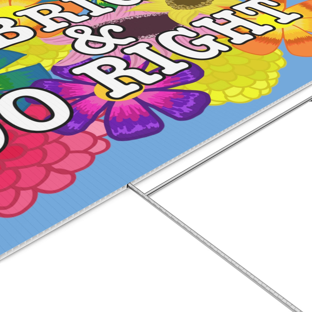 Be Bright Do Right Lawn Sign
