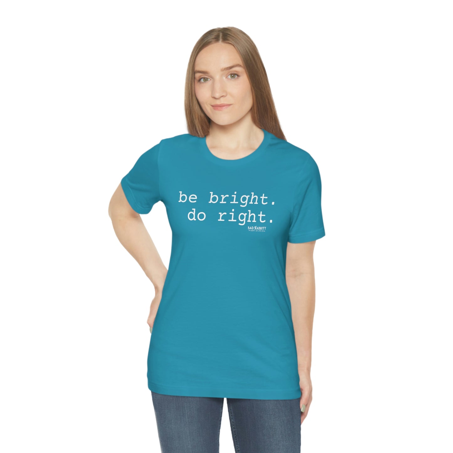 Be Bright Do Right Basic Unisex Jersey Short Sleeve Tee