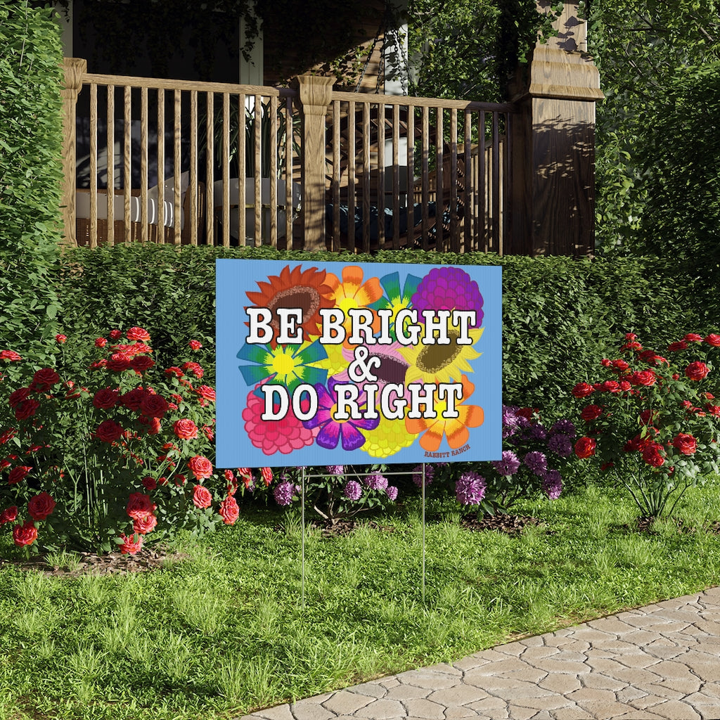 Be Bright Do Right Lawn Sign