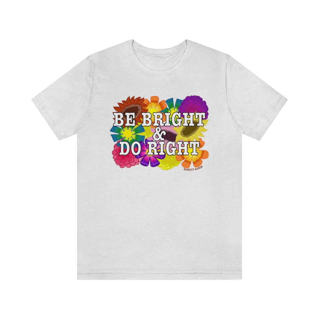 BE BRIGHT DO RIGHT Unisex Jersey Short Sleeve Tee