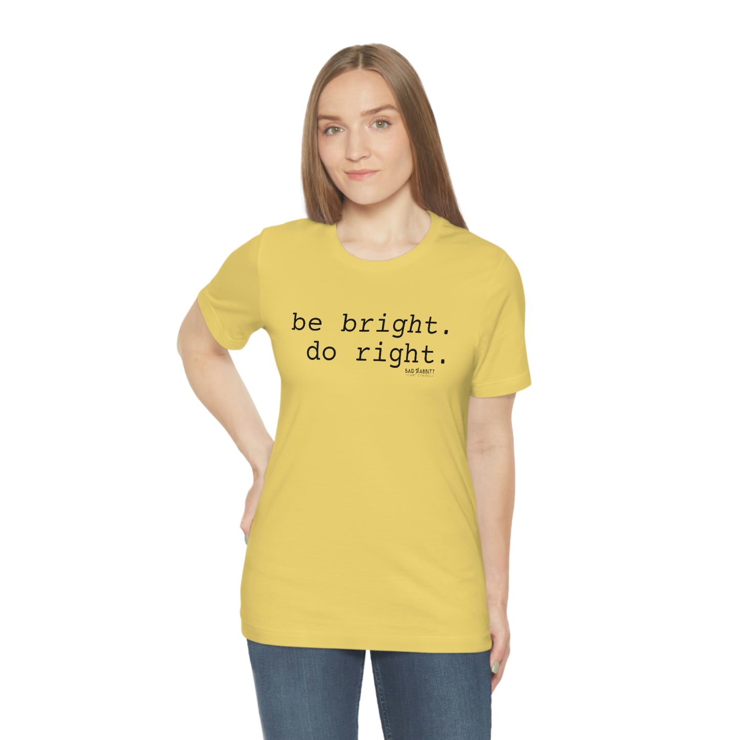 Be Bright Do Right Basic Unisex Jersey Short Sleeve Tee