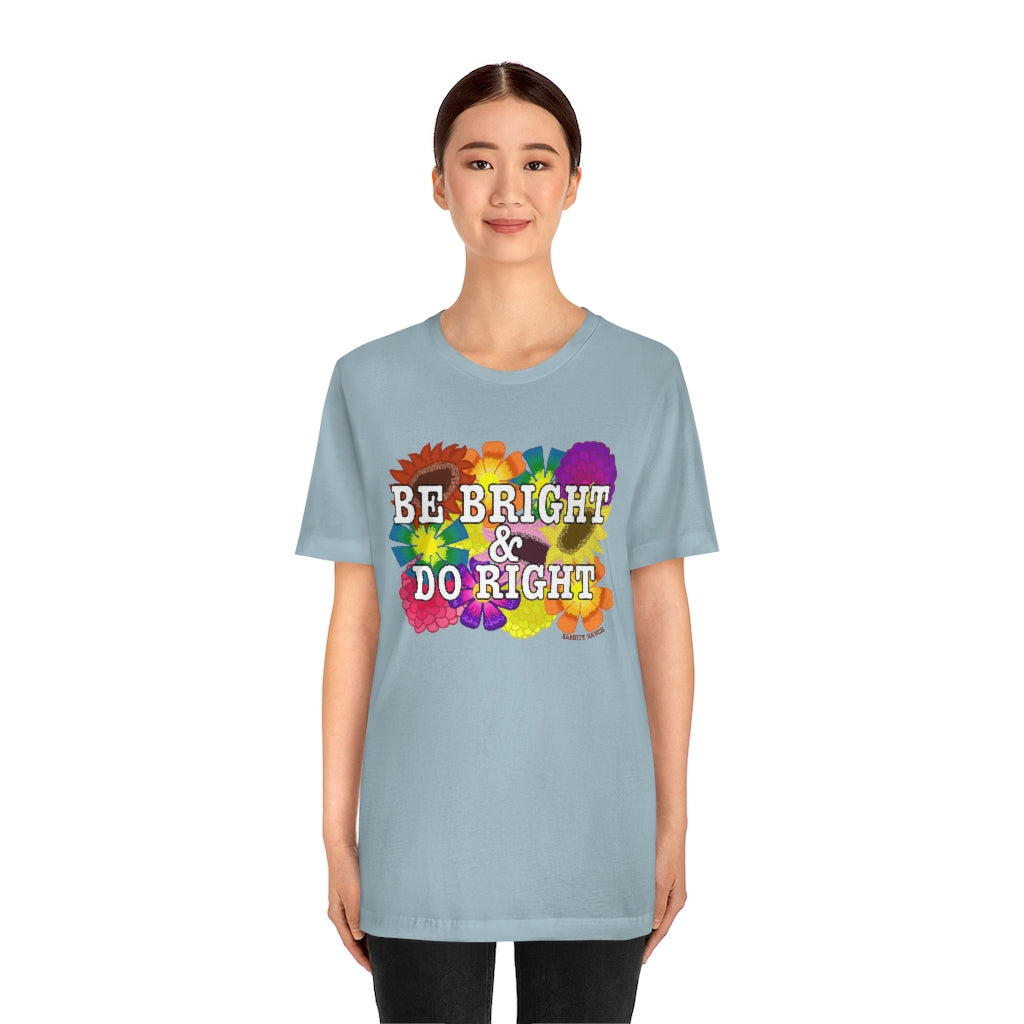 BE BRIGHT DO RIGHT Unisex Jersey Short Sleeve Tee