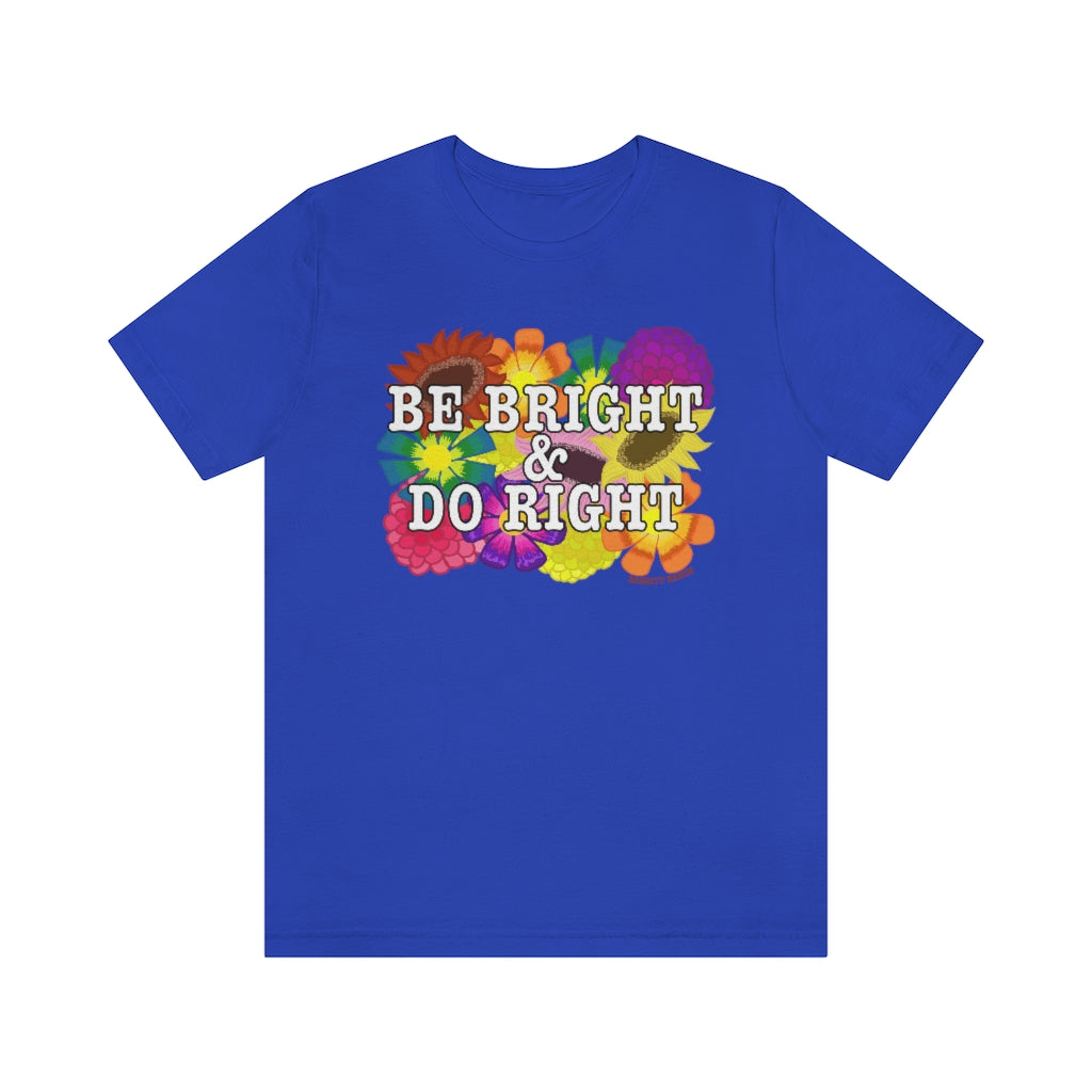 BE BRIGHT DO RIGHT Unisex Jersey Short Sleeve Tee
