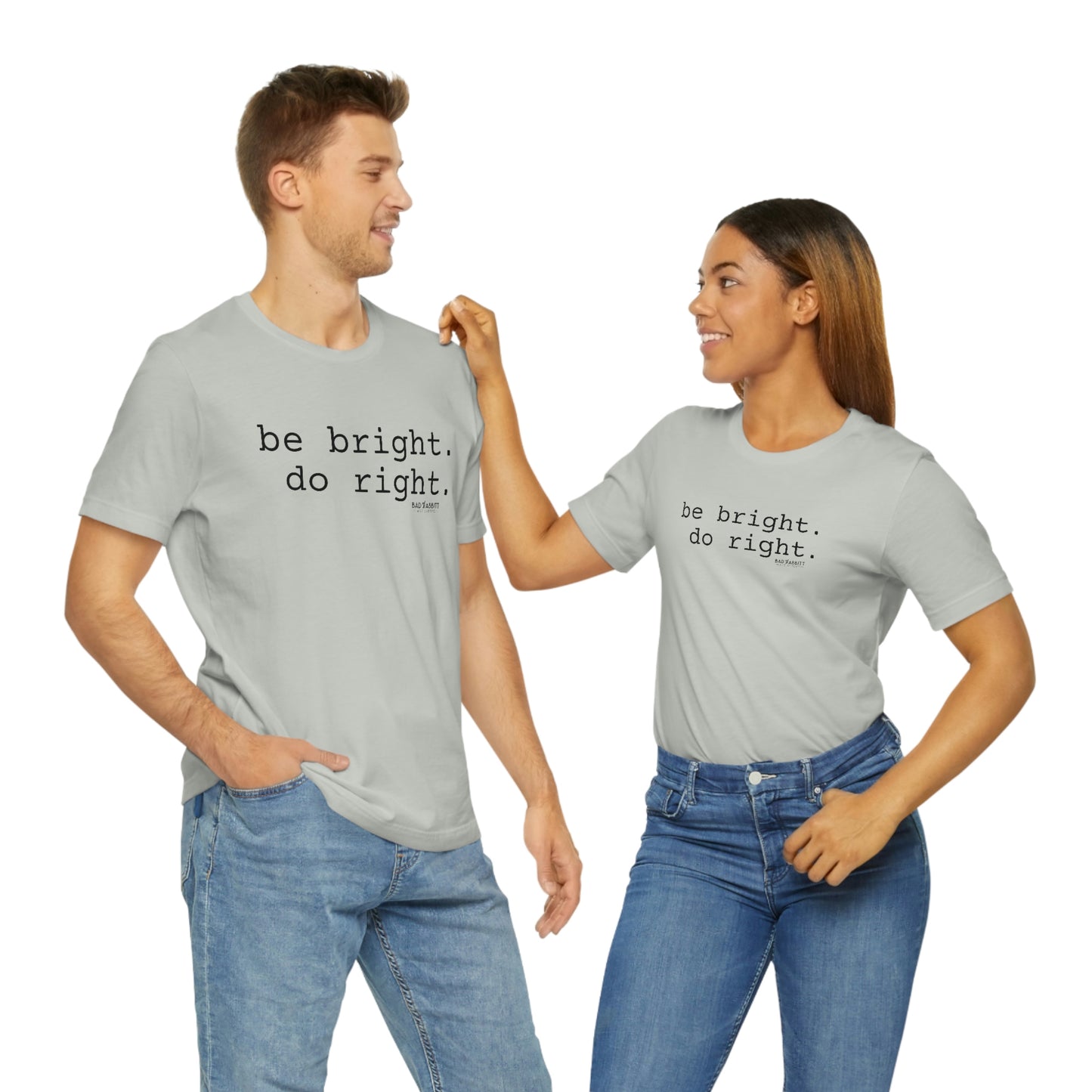 Be Bright Do Right Basic Unisex Jersey Short Sleeve Tee