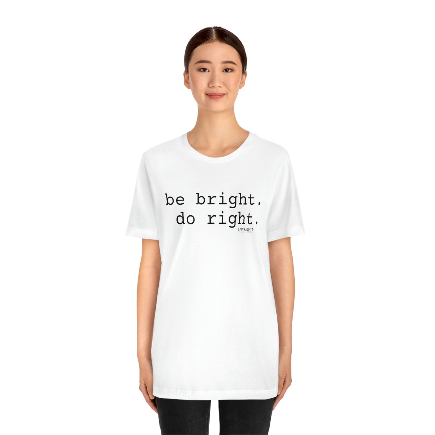 Be Bright Do Right Basic Unisex Jersey Short Sleeve Tee