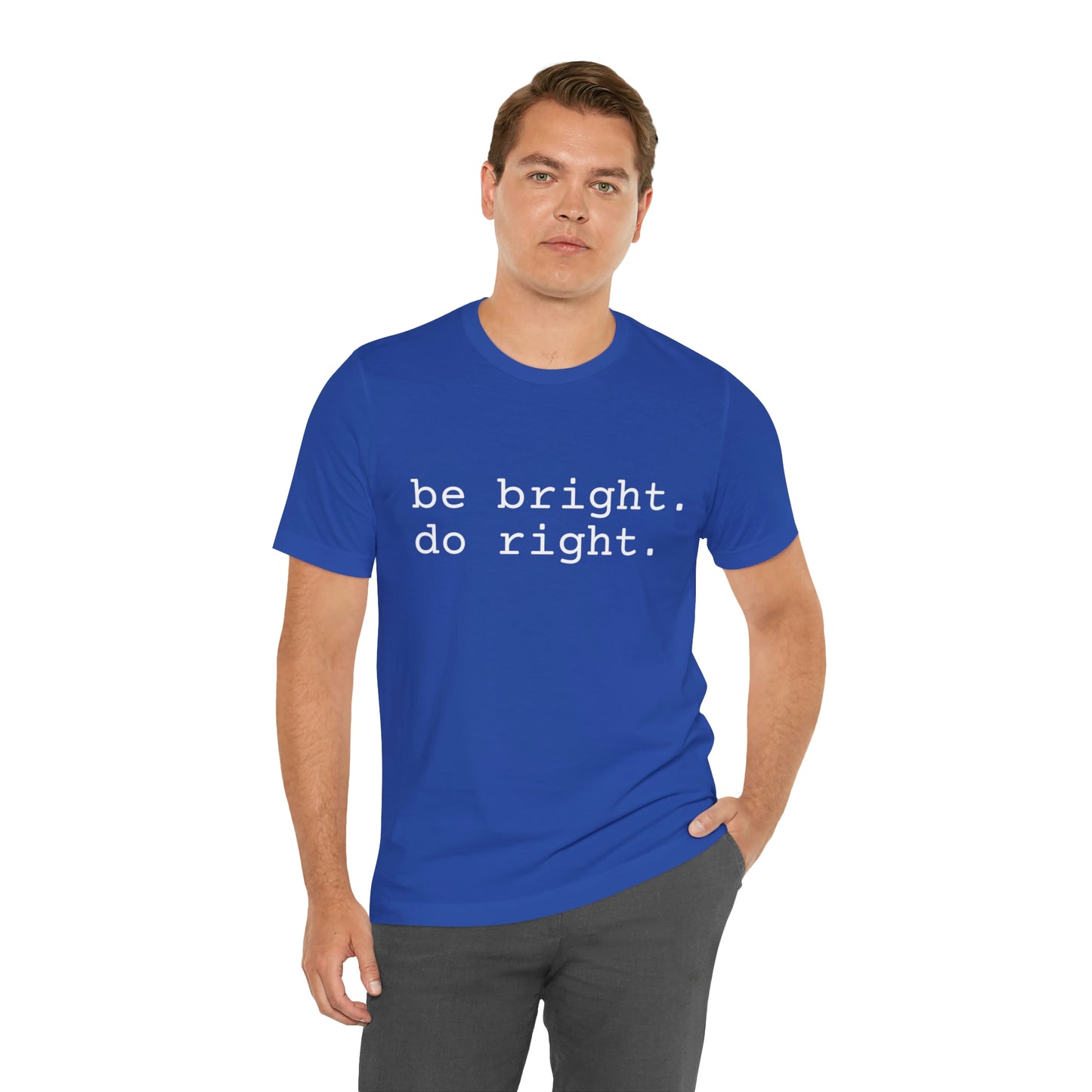 be bright do right with Bad Rabbitt Art Studio logo on back - Unisex Jersey Short Sleeve Tee