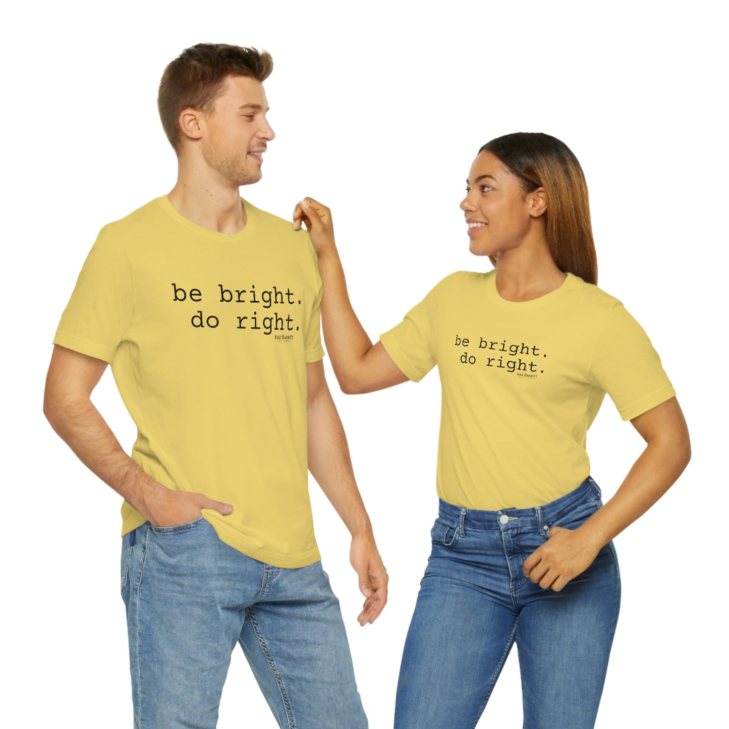 Be Bright Do Right Basic Unisex Jersey Short Sleeve Tee