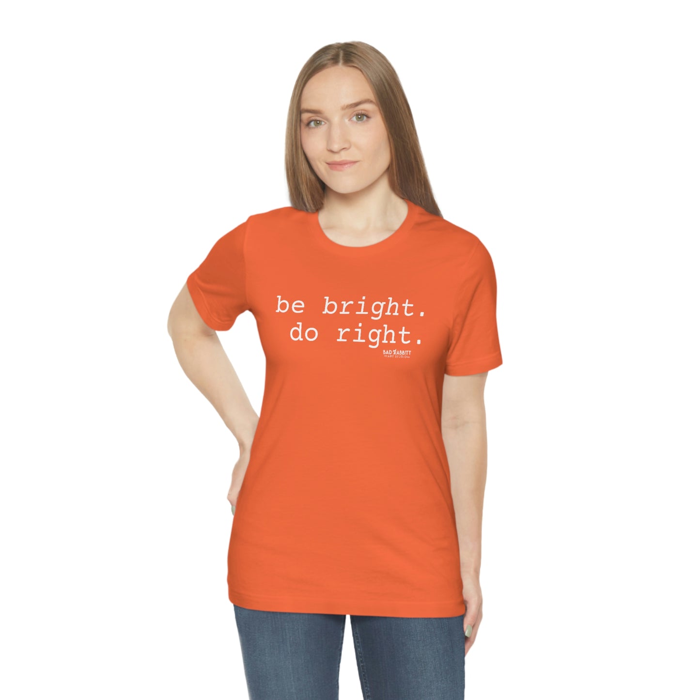 Be Bright Do Right Basic Unisex Jersey Short Sleeve Tee