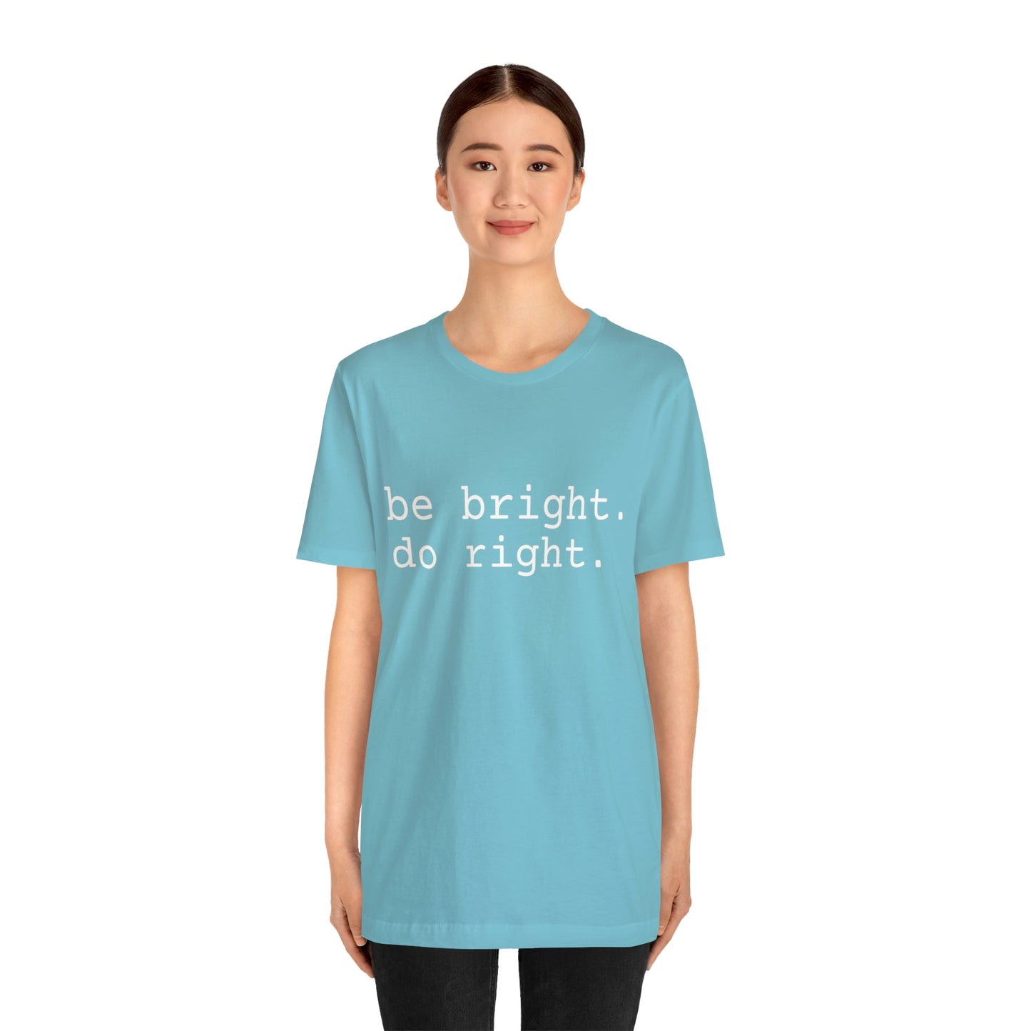 be bright do right with Bad Rabbitt Art Studio logo on back - Unisex Jersey Short Sleeve Tee
