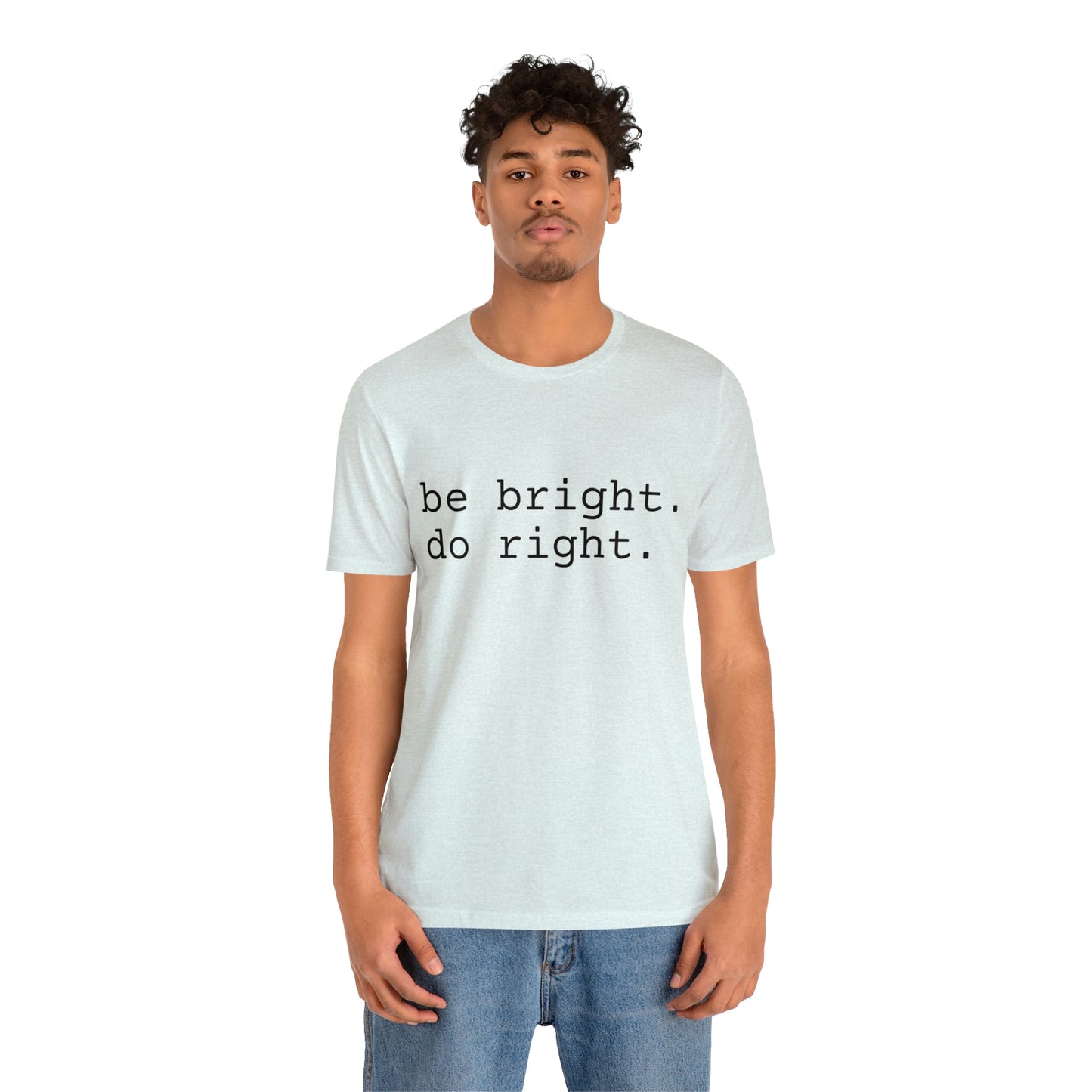 be bright do right with Bad Rabbitt Art Studio logo on back - Unisex Jersey Short Sleeve Tee