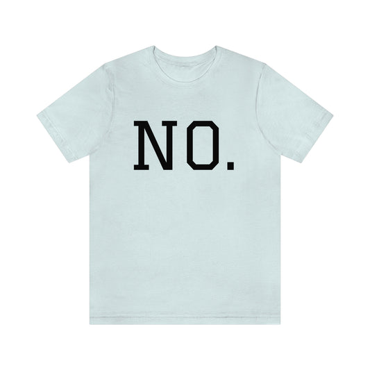 "NO" simplified Unisex Jersey Short Sleeve Tee