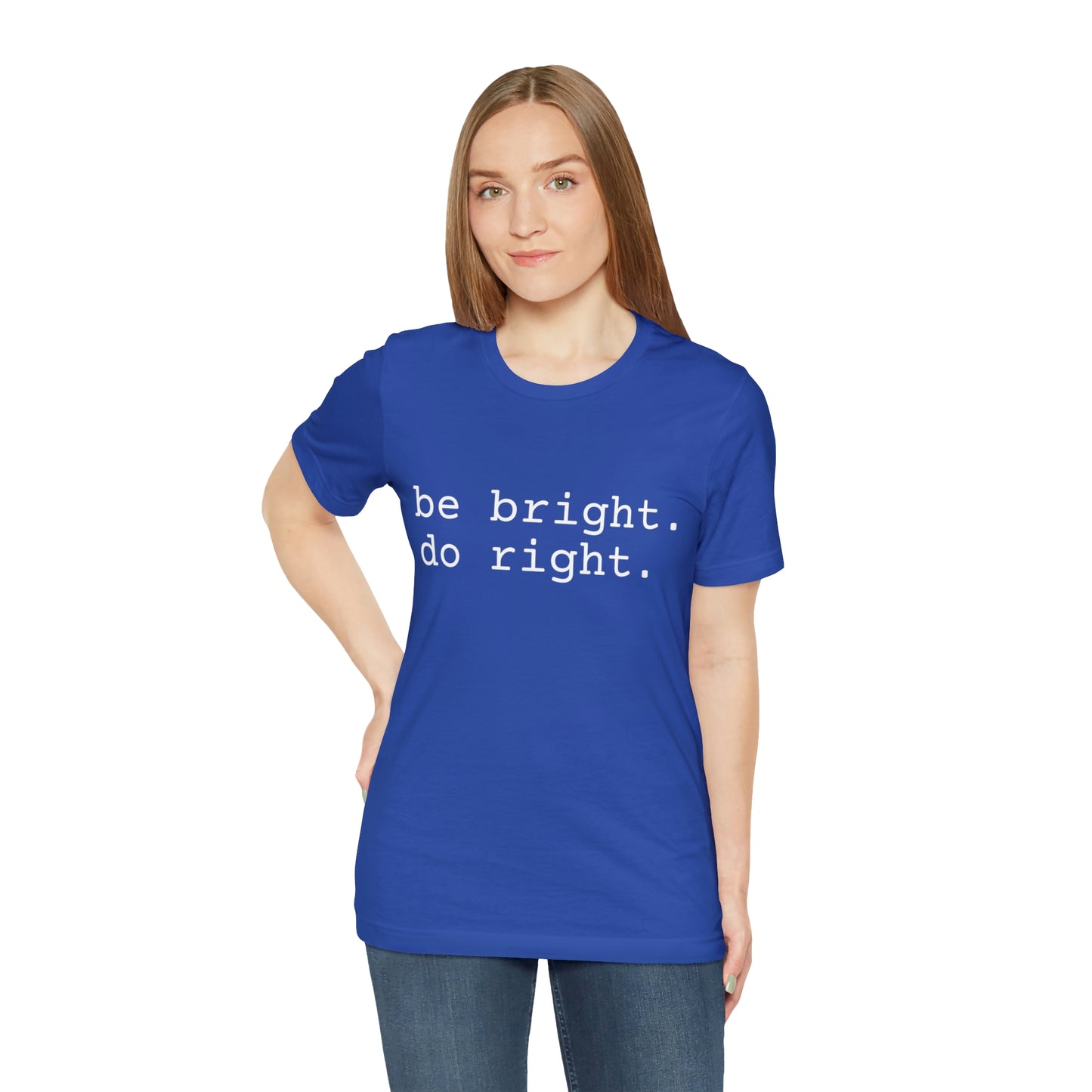 be bright do right with Bad Rabbitt Art Studio logo on back - Unisex Jersey Short Sleeve Tee