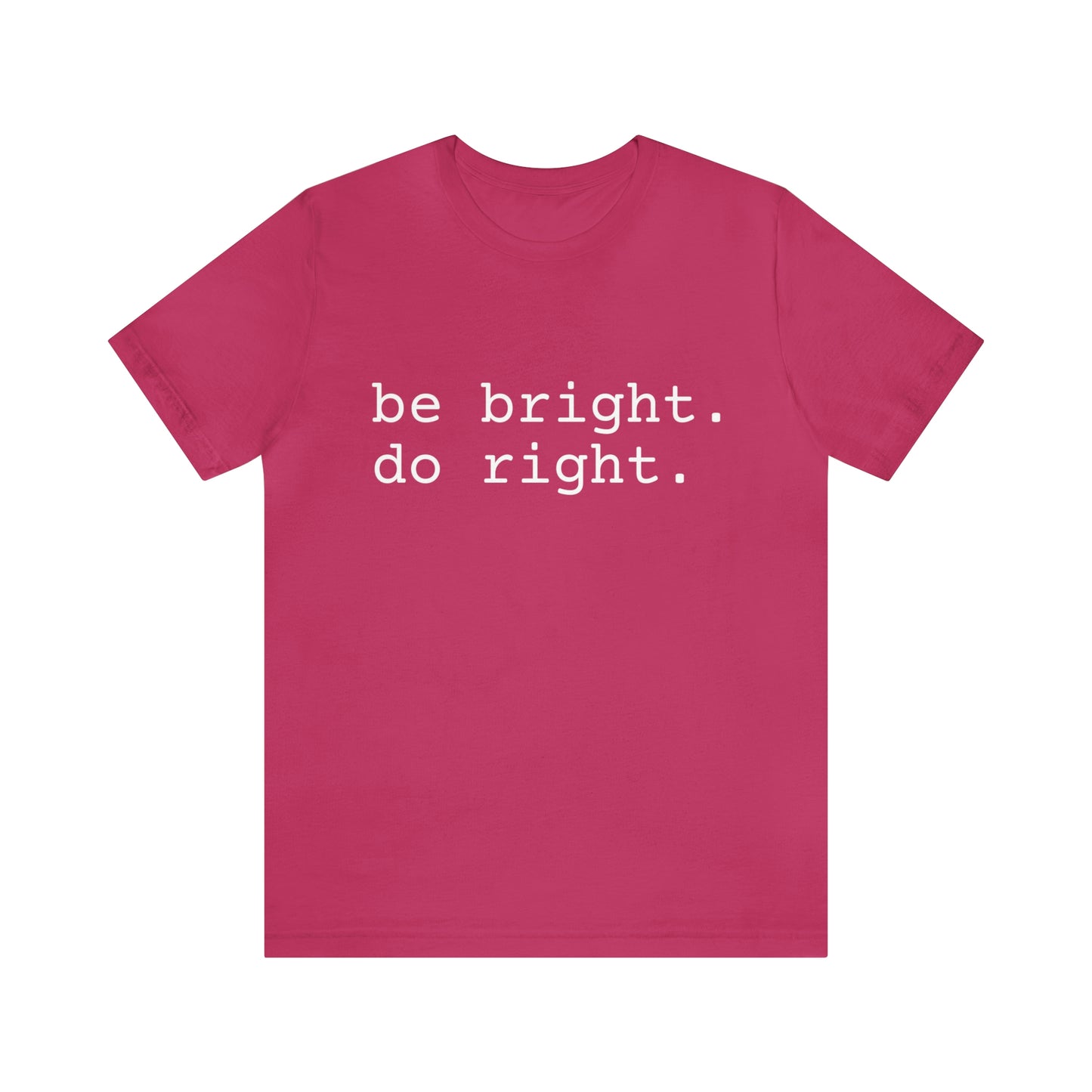 be bright do right with Bad Rabbitt Art Studio logo on back - Unisex Jersey Short Sleeve Tee