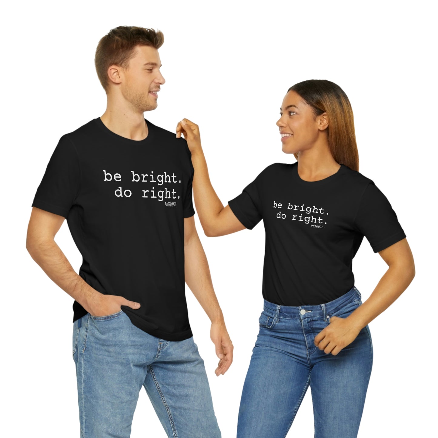 Be Bright Do Right Basic Unisex Jersey Short Sleeve Tee