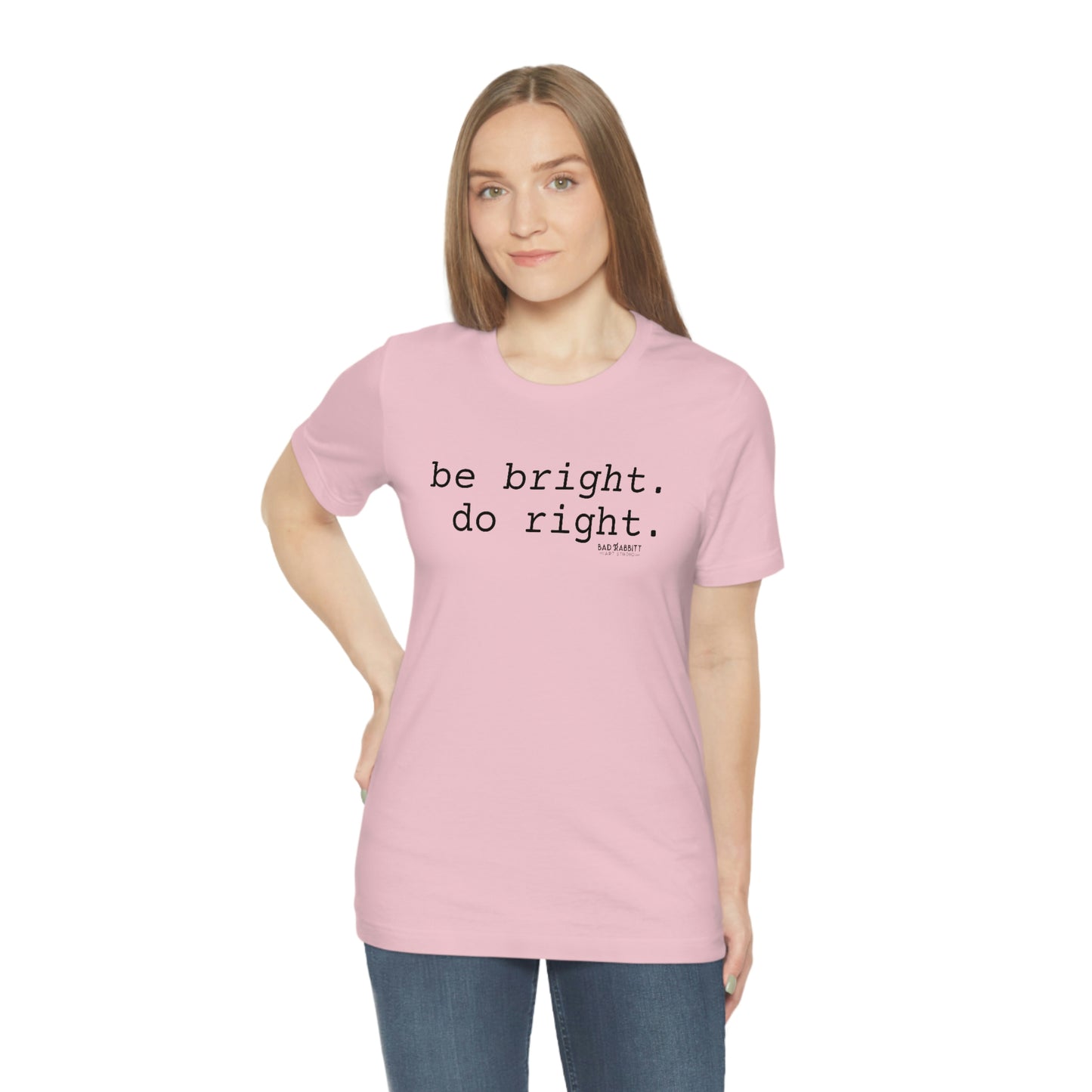 Be Bright Do Right Basic Unisex Jersey Short Sleeve Tee