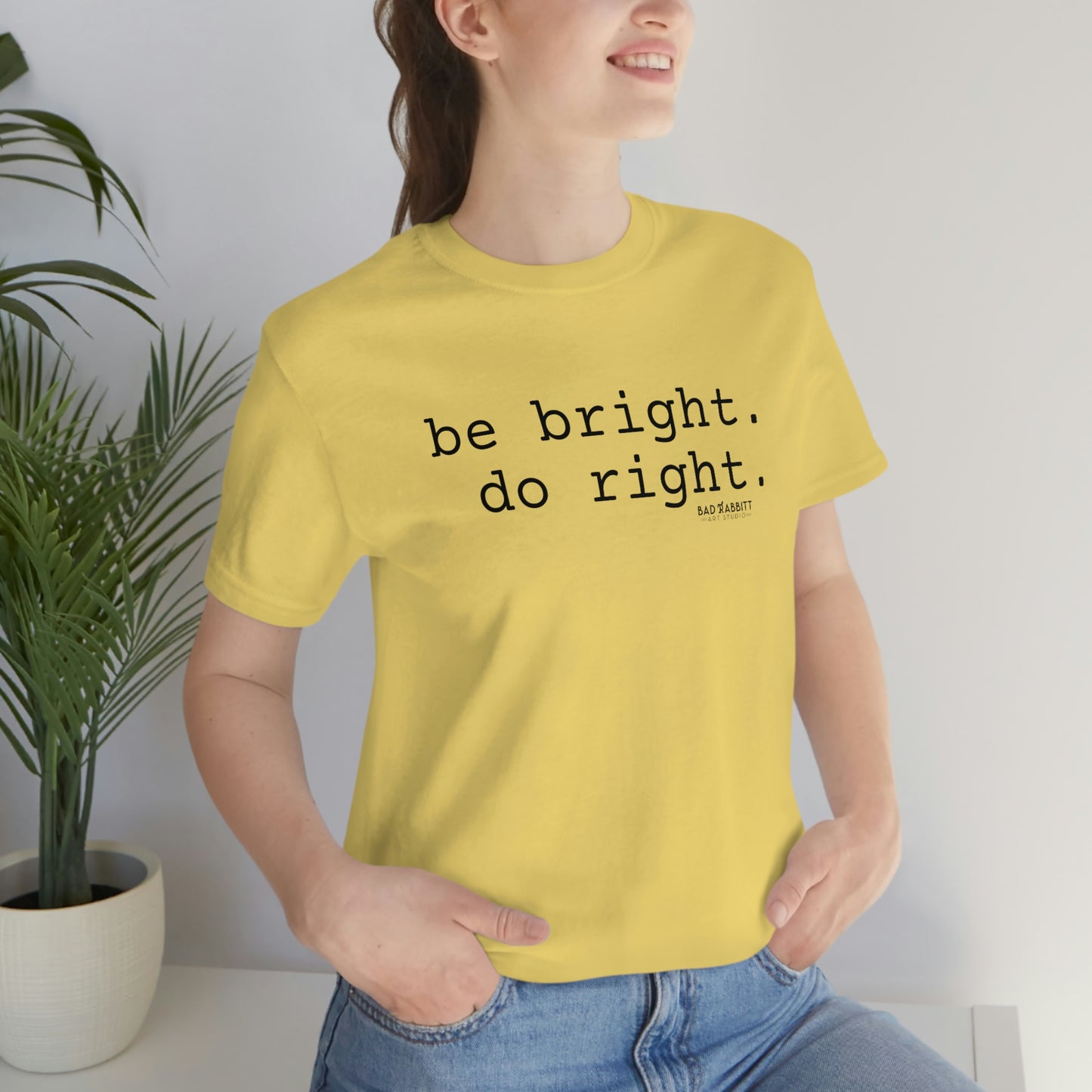 Be Bright Do Right Basic Unisex Jersey Short Sleeve Tee
