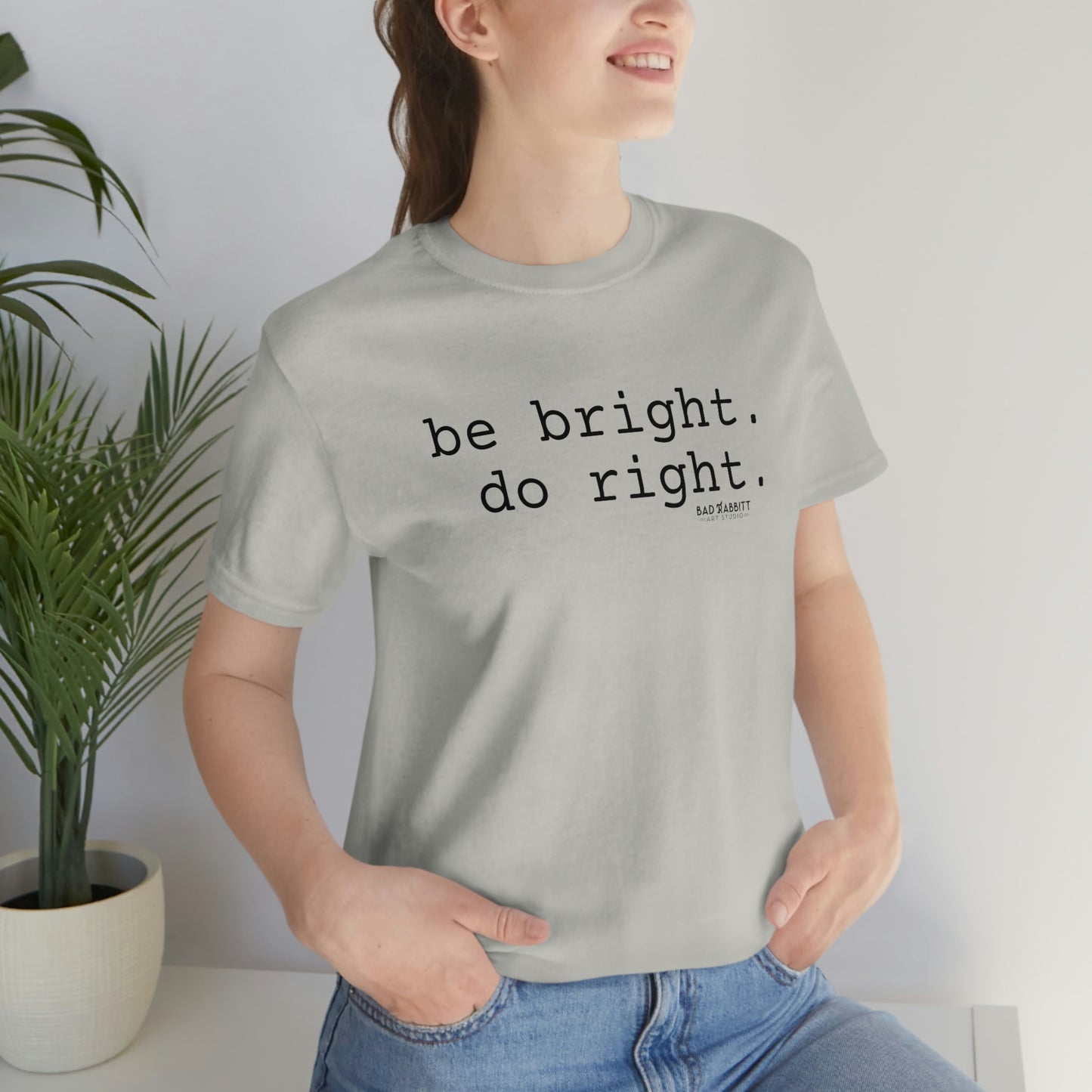 Be Bright Do Right Basic Unisex Jersey Short Sleeve Tee