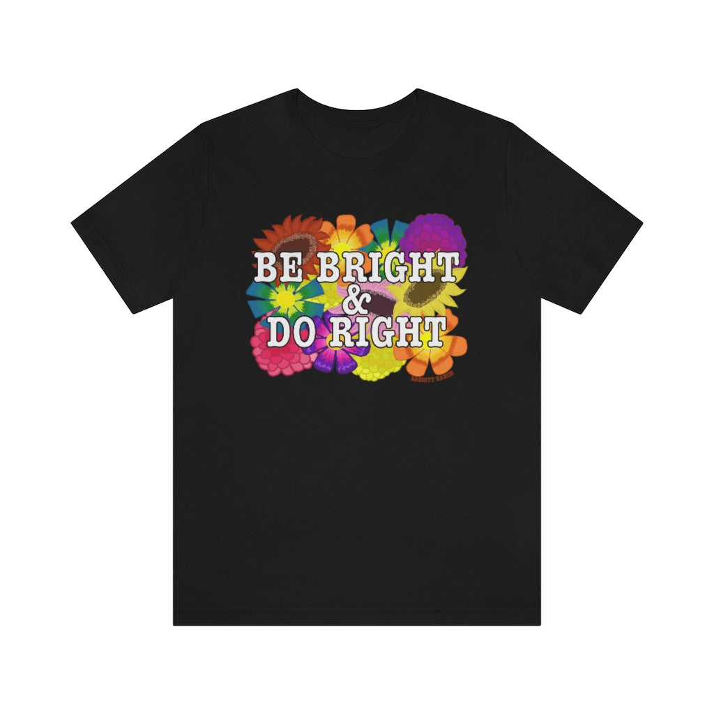 BE BRIGHT DO RIGHT Unisex Jersey Short Sleeve Tee