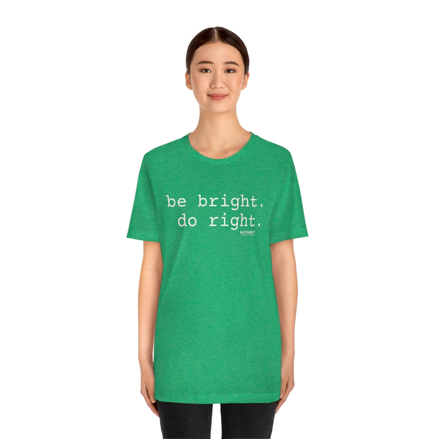 Be Bright Do Right Basic Unisex Jersey Short Sleeve Tee