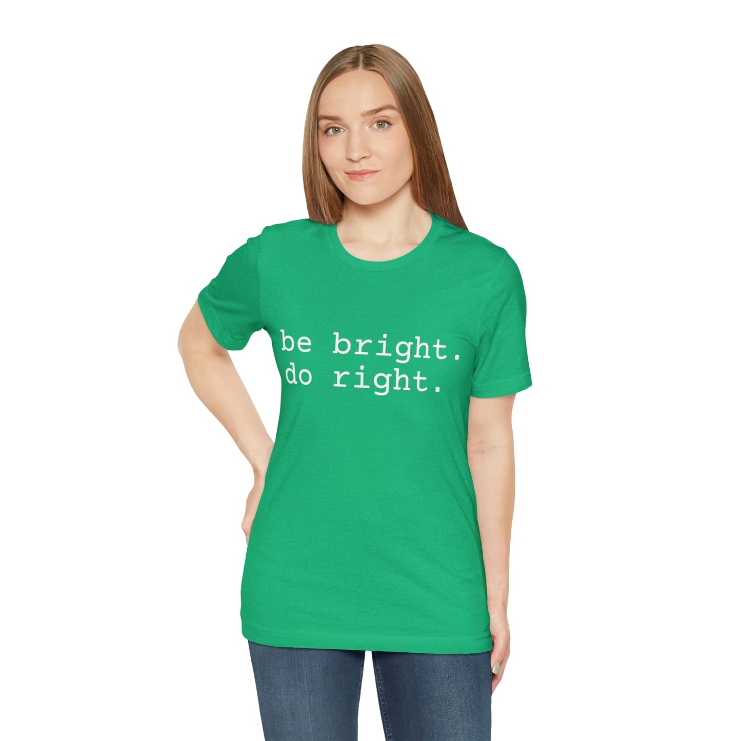 be bright do right with Bad Rabbitt Art Studio logo on back - Unisex Jersey Short Sleeve Tee