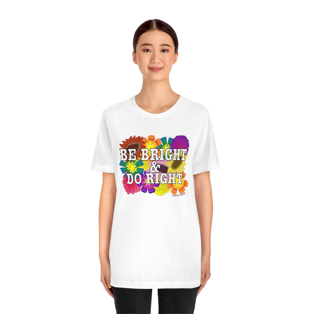 BE BRIGHT DO RIGHT Unisex Jersey Short Sleeve Tee