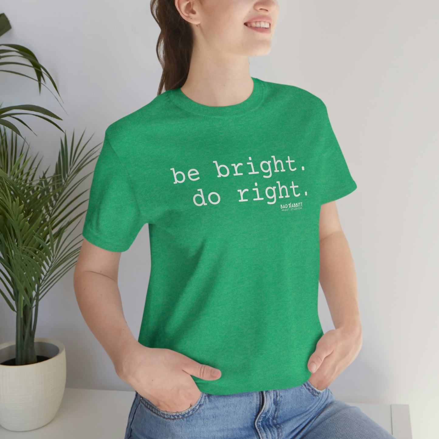 Be Bright Do Right Basic Unisex Jersey Short Sleeve Tee